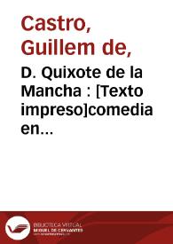 D. Quixote de la Mancha : comedia en tres jornades y en vers