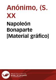 Napoleón Bonaparte [Material gráfico]