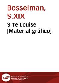 S.Te Louise [Material gráfico]