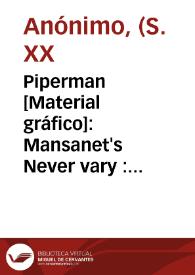 Piperman [Material gráfico]: Mansanet's Never vary : Tabernes.