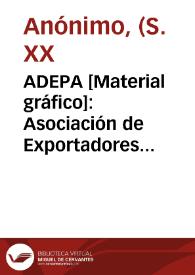 ADEPA [Material gráfico]: Asociación de Exportadores de Productos Agrícolas, S.A .: Valencia Spain - R. de E. nº 6640.
