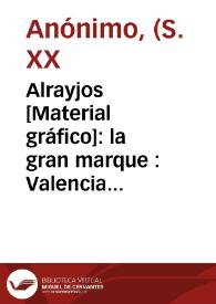 Alrayjos [Material gráfico]: la gran marque : Valencia importe d'Espagne : Les 3 valets : extra oranges selected.