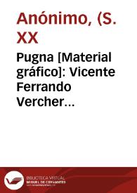Pugna [Material gráfico]: Vicente Ferrando Vercher Benifairó de Valldigna Valencia-España : r.e. 25609.