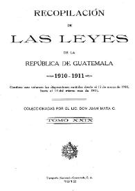 Recopilación de las Leyes emitidas por el Gobierno Democrático de la República de Guatemala desde el 3 de junio de 1871.  Tomo 29