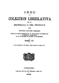 Colección legislativa de la República Oriental del Uruguay o sea Recopilación cronológica. Tomo 6