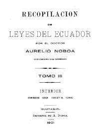 Recopilación de leyes del Ecuador. Tomo 3 : Interior desde 1821 hasta 1846