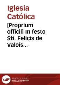 [Proprium officii]    In festo Sti. Felicis de Valois die 20 noviembris