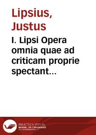 I. Lipsi Opera omnia quae ad criticam proprie spectant : cum indice