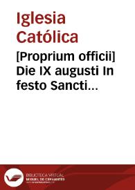 [Proprium officii]    Die IX augusti In festo Sancti Caietani Conf. duplex