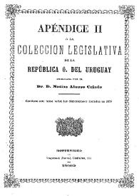 Colección legislativa de la República Oriental del Uruguay o sea Recopilación cronológica. Tomo 5 (Apéndice II)