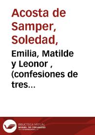 Emilia, Matilde y Leonor, (confesiones de tres mujeres), novela sicológica