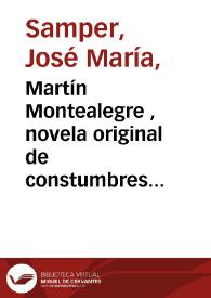Martín Montealegre , novela original de constumbres hispano-americana