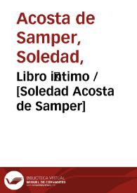 Libro íntimo / [Soledad Acosta de Samper]