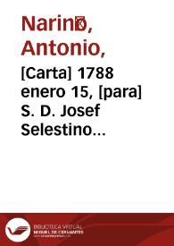 [Carta] 1788 enero 15, [para] S. D. Josef Selestino Mutis [recurso electrónico] / Ant. Nariño