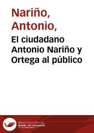 El ciudadano Antonio Nariño y Ortega al público