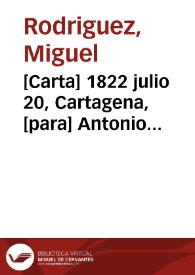 [Carta] 1822 julio 20, Cartagena, [para] Antonio Nariño, Mompox  / Miguel Rodriguez