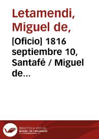 [Oficio] 1816 septiembre 10, Santafé / Miguel de Letamendi