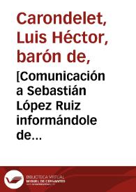 [Comunicación a Sebastián López Ruiz informándole de la recepción de la Real Orden para pertenecer al Monte Pio Ministerial]  / El Baron de Carondelet