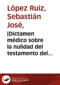 [Dictamen médico sobre la nulidad del testamento del Doctor Jorge Valderrama]  / Sebastián José López Ruiz