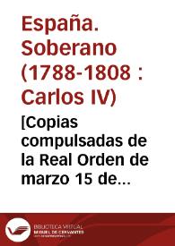 [Copias compulsadas de la Real Orden de marzo 15 de 1796 para que se emplee a Sebastián López Ruiz en la Real Hacienda]
