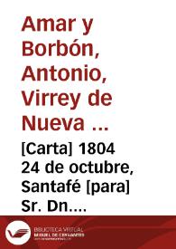 [Carta] 1804 24 de octubre, Santafé [para] Sr. Dn. Sebastián López  / Anto. Amar
