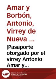 [Pasaporte otorgado por el virrey Antonio Amar y Borbón a Sebastián José López Ruiz para pasar a los montes de Santafé a verificar el acopio de cien arrobas de quina]