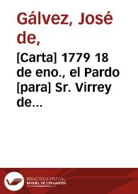 [Carta] 1779 18 de eno., el Pardo [para] Sr. Virrey de Sta. Fe  / Jph de Galvez