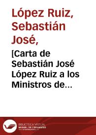 [Carta de Sebastián José López Ruiz a los Ministros de Real Hacienda solicitando la devolución de los descuentos para el Monte Pio]  / Sebastian José López Ruiz
