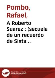 A Roberto Suarez  : (secuela de un recuerdo de Sixta M.)
