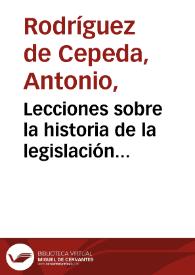 Lecciones sobre la historia de la legislación castellana : estractadas del ensayo histórico-crítico del Doctor D. Francisco Martínez Marina