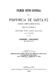 Primer censo general de la provincia de Santa Fé, (República Argentina, América del Sud) : verificado bajo la Administración del Doctor José Galvez el 6,7 y 8 de junio de 1887. Libro II a VIII