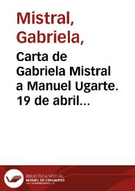 Carta de Gabriela Mistral a Manuel Ugarte. 19 de abril de 1932
