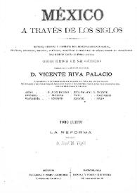 México a través de los siglos : historia general y completa... Tomo 5. La reforma
