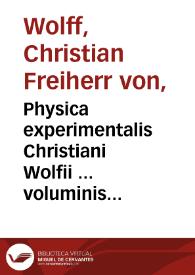 Physica experimentalis Christiani Wolfii ... voluminis secundi, pars posterior
