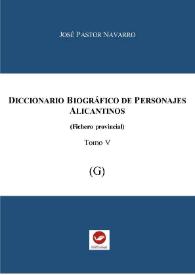 Diccionario biográfico de personajes alicantinos : (Fichero provincial). Tomo 5 (G)