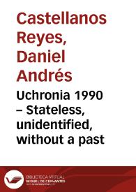 Uchronia 1990 – Stateless, unidentified, without a past