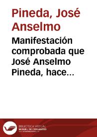 Manifestación comprobada que José Anselmo Pineda, hace al público, de la injusta persecución suscitada contra él, en los días de la tiranía por el tesorero José Prieto