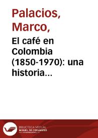 El café en Colombia (1850-1970): una historia económica, social y política - Primera edición
