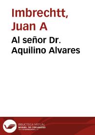 Al señor Dr. Aquilino Alvares