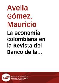 La economía colombiana en la Revista del Banco de la República, 1927-2015. Tomo I