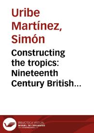 Constructing the tropics: Nineteenth Century British representations of Colombia