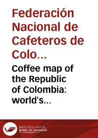 Coffee map of the Republic of Colombia: world's largest producer of mild coffees