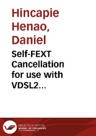 Self-FEXT Cancellation for use with VDSL2 transceivers: Design, implementation and verification of a tool for numerical performance evaluation