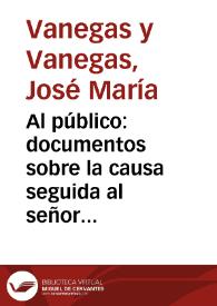 Al público: documentos sobre la causa seguida al señor Juan Bautista Silva, por el asesinato del señor Ricardo Vanegas