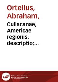 Culiacanae, Americae regionis, descriptio; Hispaniolae, Cubae, aliarumque insularum circumiacientium, delineatio