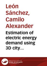 Estimation of electric energy demand using 3D city models = Modelos 3D de ciudades como herramienta para la estimación de la demanda energética