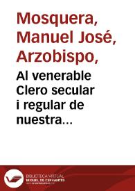 Al venerable Clero secular i regular de nuestra Arquidiocesis ...