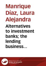 Alternatives to investment banks; the lending business revolution: P2P lending & crowdfunding = Alternativas a las bancas de inversión: La revolución del negocio del crédito: P2P lending y crowdfunding