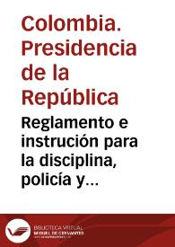 Reglamento e instrución para la disciplina, policía y servicio del Colegio Militar de Bogotá y la Escuela Náutica de Cartagena