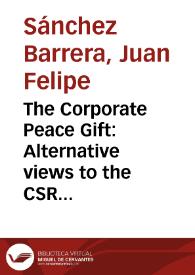 The Corporate Peace Gift: Alternative views to the CSR movement within the Colombian context = El regalo corporativo para la paz: Miradas alternativas sobre el movimiento de RSE en el contexto colombiano